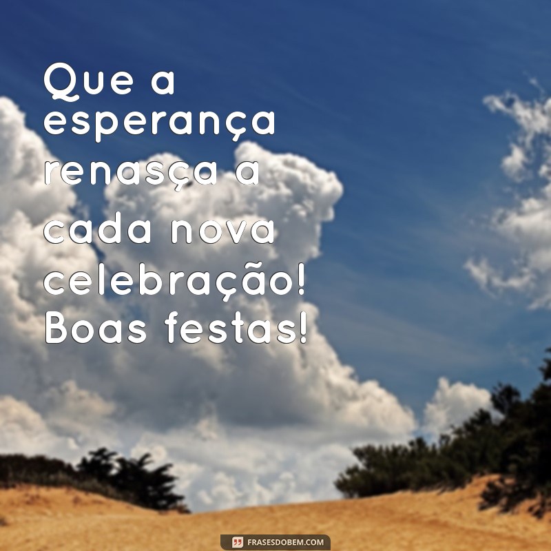 Boas Festas: Mensagens e Frases Inspiradoras para Celebrar com Alegria 