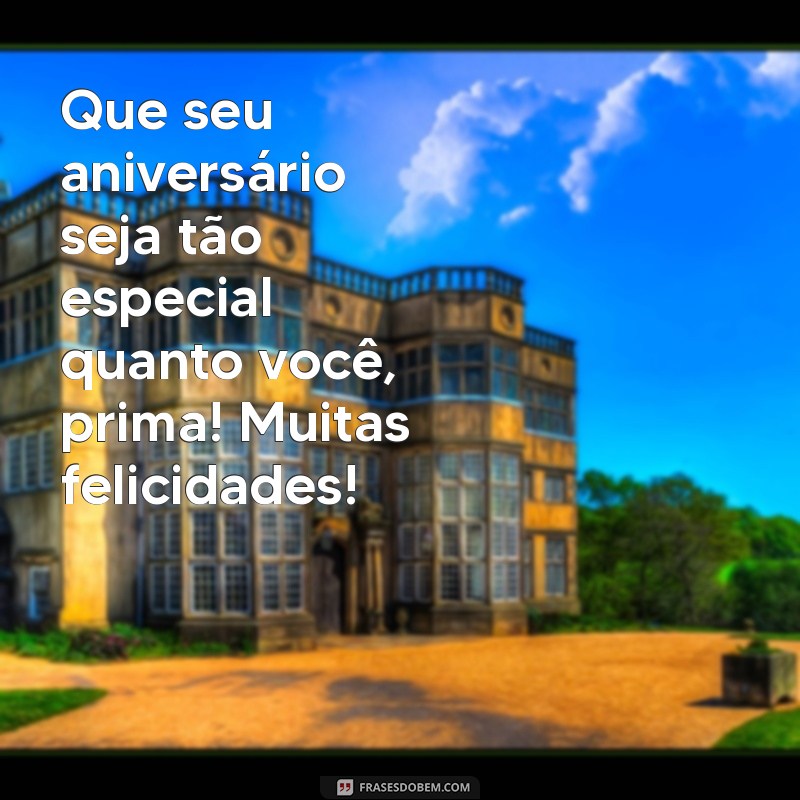 Como Celebrar o Aniversário da Sua Prima: Dicas e Ideias Incríveis 