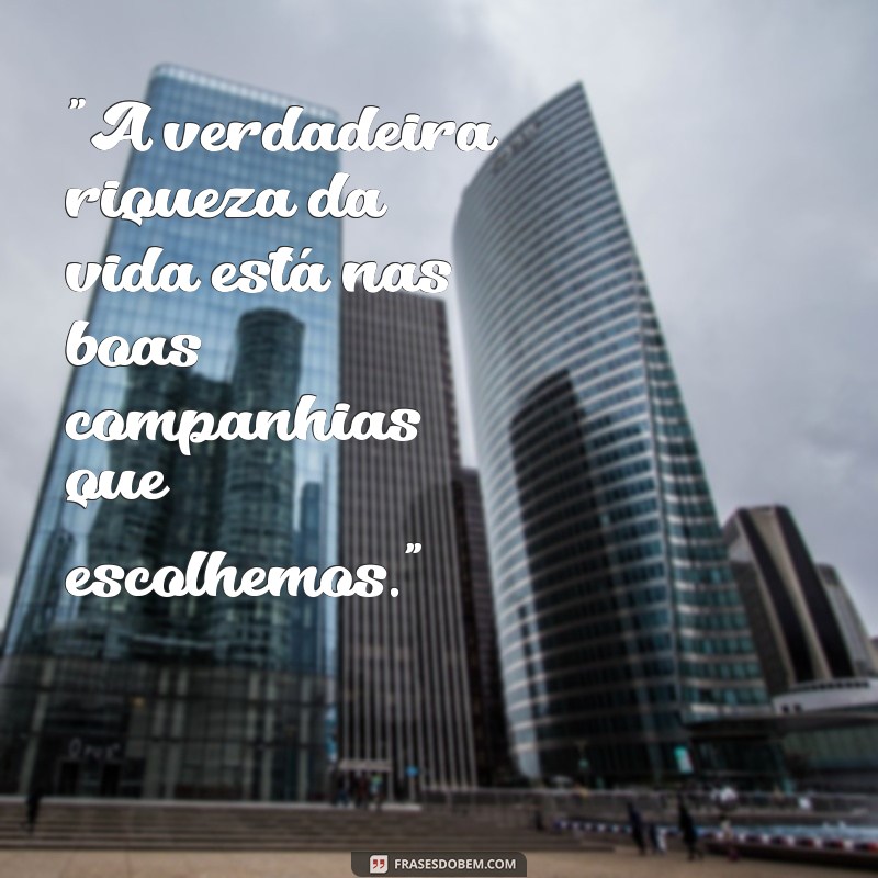 frases sobre boa companhia 