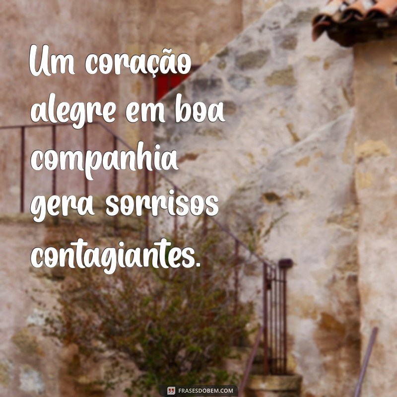 As Melhores Frases sobre Boa Companhia para Inspirar Seus Relacionamentos 