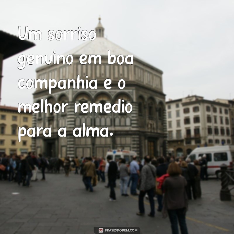 As Melhores Frases sobre Boa Companhia para Inspirar Seus Relacionamentos 