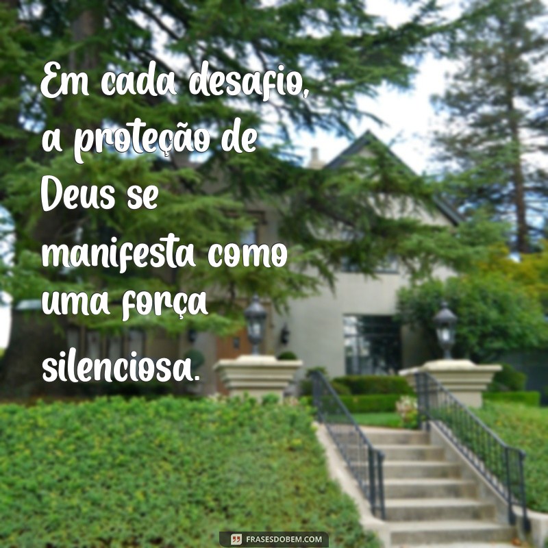 Frases Inspiradoras sobre a Proteção de Deus para Fortalecer sua Fé 