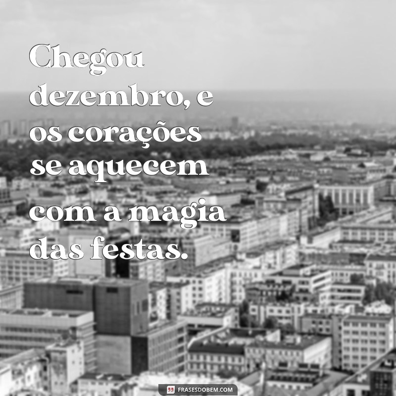 Frases Inspiradoras para Celebrar a Chegada de Dezembro 