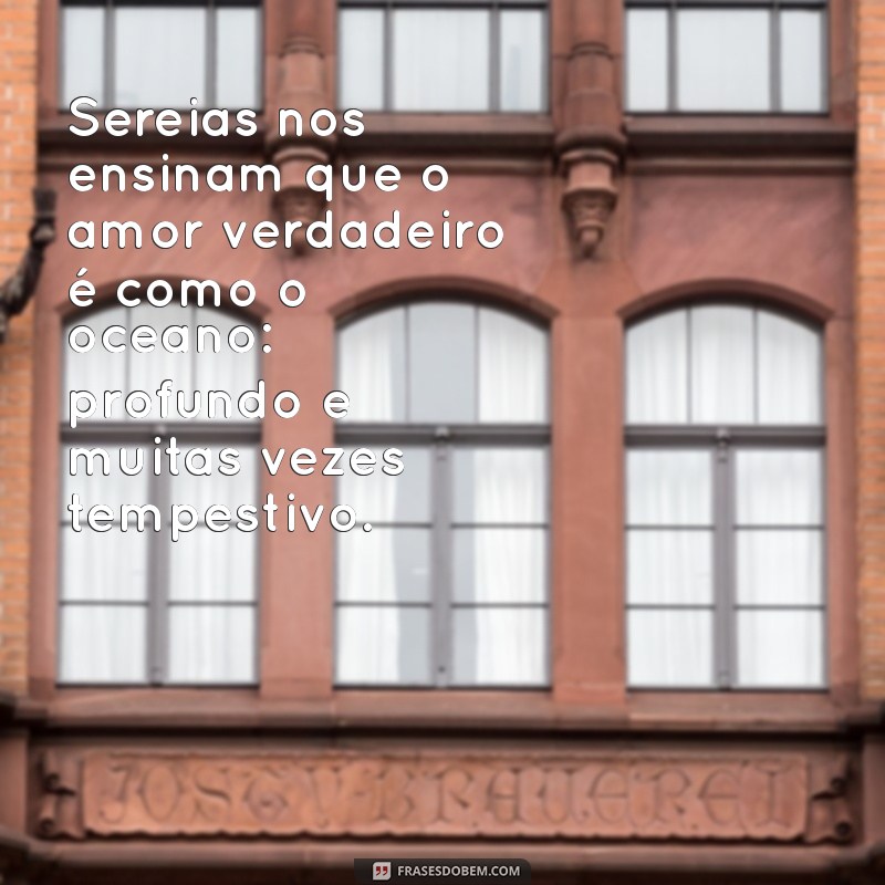 Encante-se com as Melhores Frases de Sereia para Inspirar sua Imaginação 