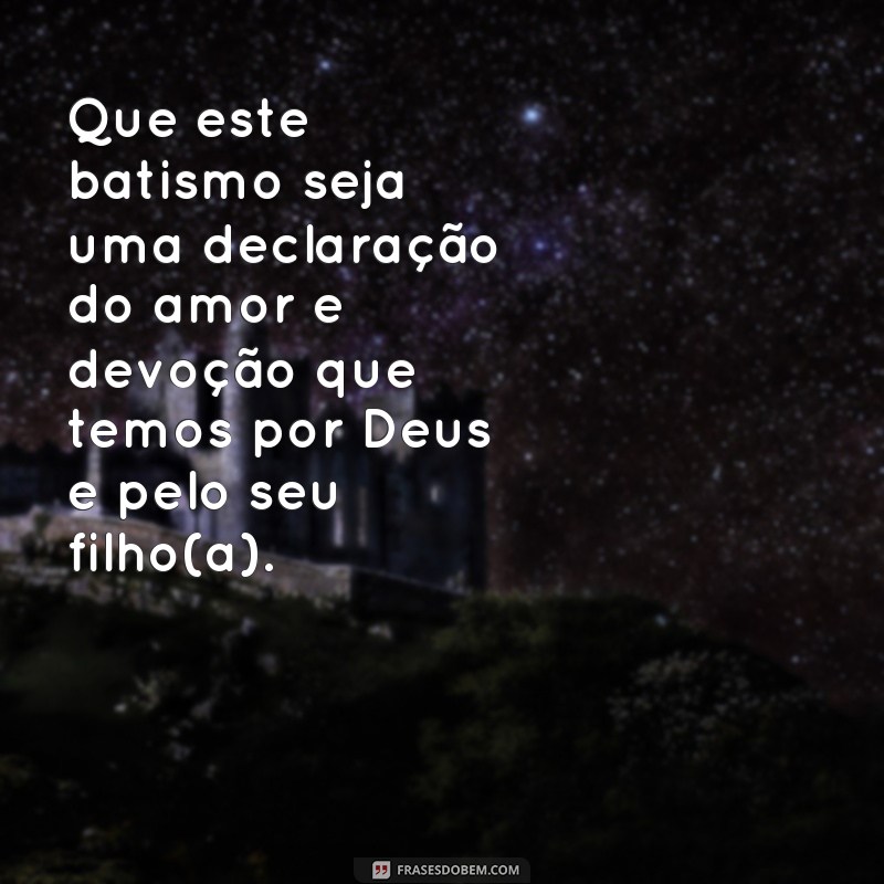 Descubra as mais belas frases para o batismo de bebê e emocione-se! 