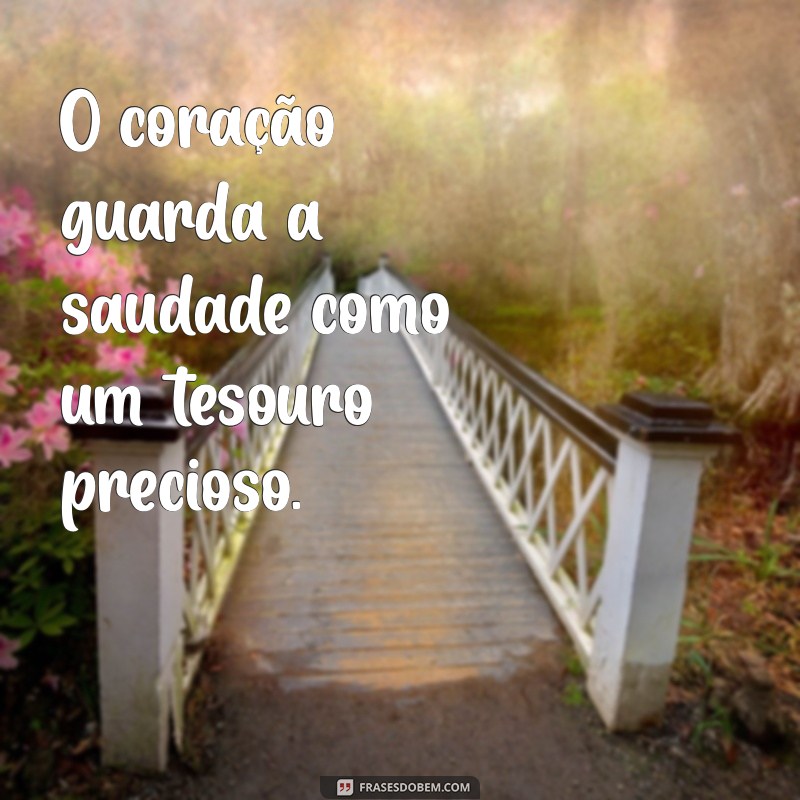 Frases de Saudade: 50 Mensagens Para Expressar Seus Sentimentos 