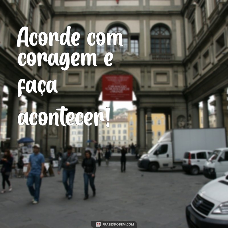 Frases Inspiradoras para Começar o Dia: Bom Dia Tumblr e Instagram 