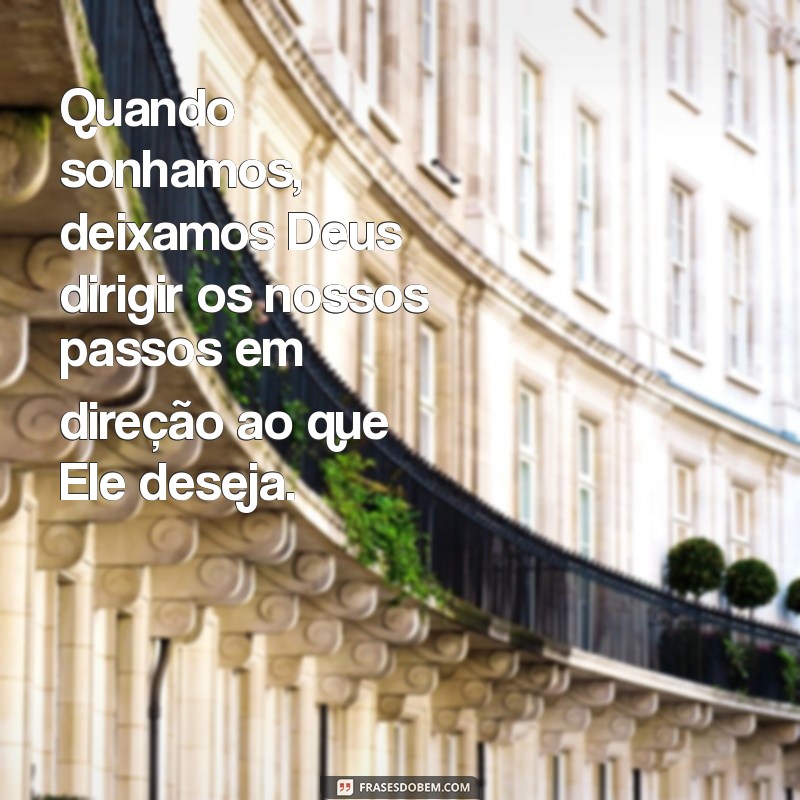 Frases Inspiradoras sobre Sonhos e a Sabedoria de Deus 