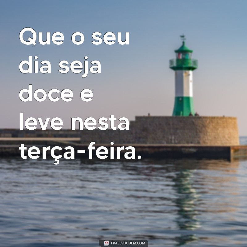 Inspire sua Terça-feira: Frases Motivacionais para Começar Bem o Dia 