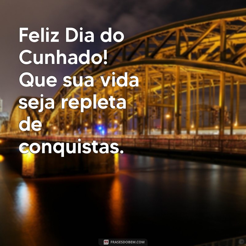 Celebre o Dia do Cunhado: Mensagens e Ideias para Comemorar essa Relação Especial 