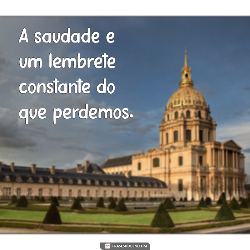 Saudade: Mensagens Tocantes para Expressar o que Sente 