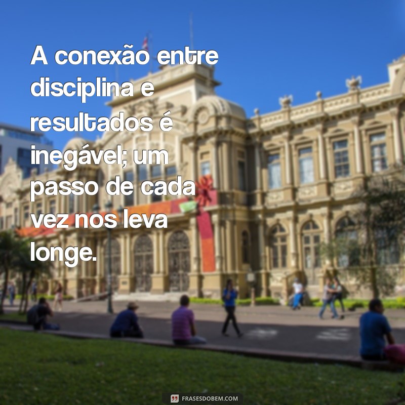 Como a Disciplina Transforma Sacrifícios em Sucesso: A Chave para Alcançar Seus Objetivos 