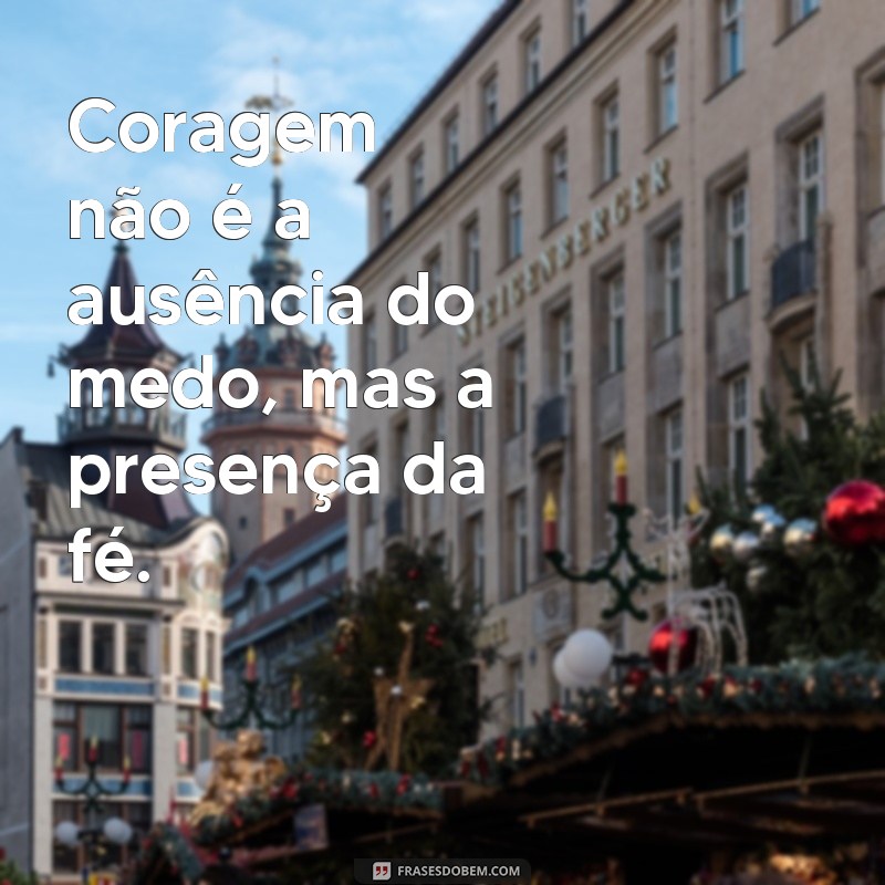 Frases Bíblicas Inspiradoras: Seja Forte e Corajoso em Todos os Momentos 