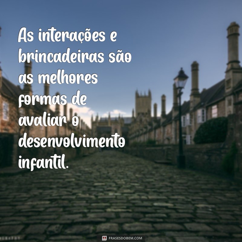 Frases Inspiradoras sobre Avaliação na Educação Infantil: Reflexões para Educadores 