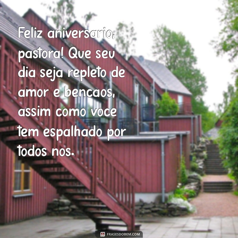 mensagem aniversário pastora amiga Feliz aniversário, pastora! Que seu dia seja repleto de amor e bênçãos, assim como você tem espalhado por todos nós.