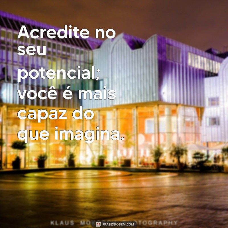 Frases Inspiradoras do Dia: Mensagens que Transformam sua Rotina 