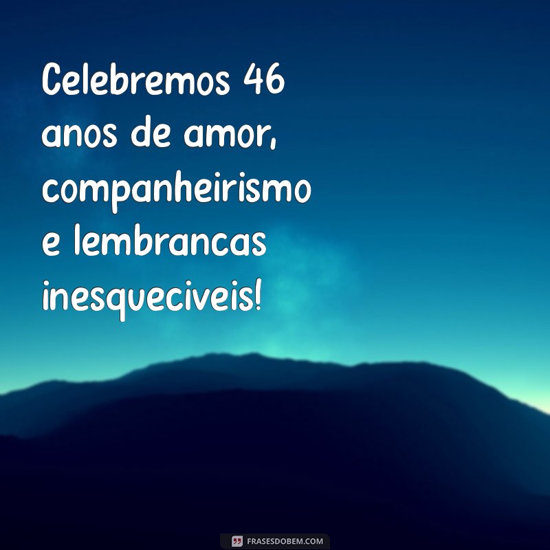 Mensagens Inspiradoras para Celebrar 46 Anos de Casamento 