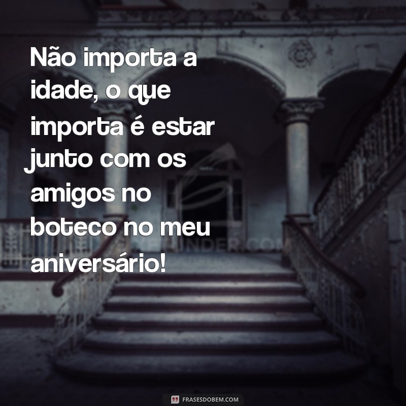 Encante seus convidados com as melhores frases para convite de aniversário boteco 