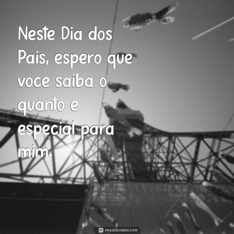 Frases Inspiradoras para Celebrar o Dia dos Pais: Homenagens que Tocam o Coração 