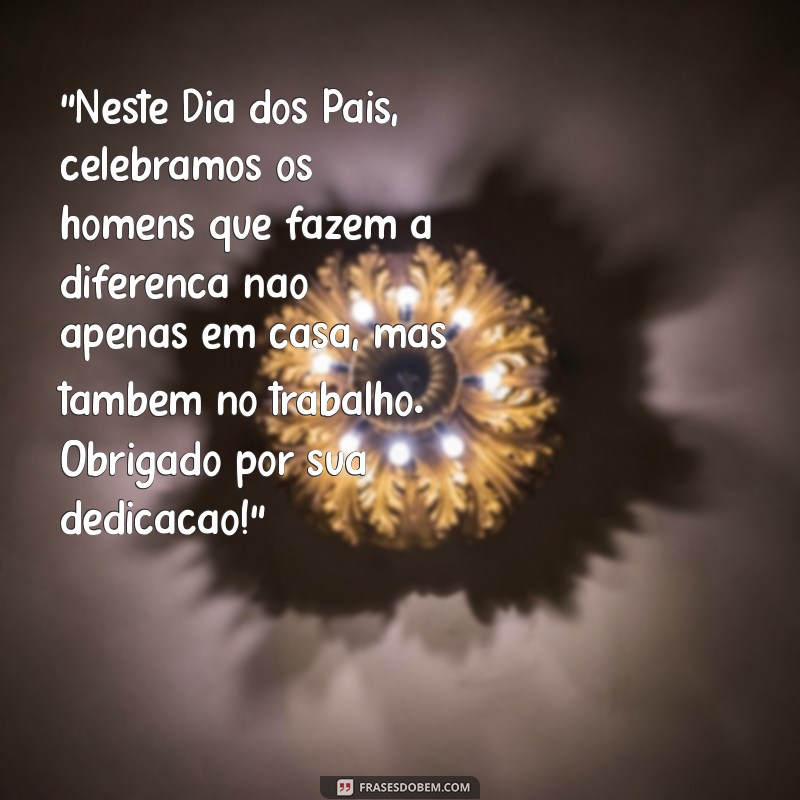 mensagem feliz dia dos pais empresa 