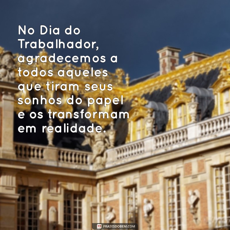 Frases Inspiradoras para Celebrar o Dia do Trabalhador 