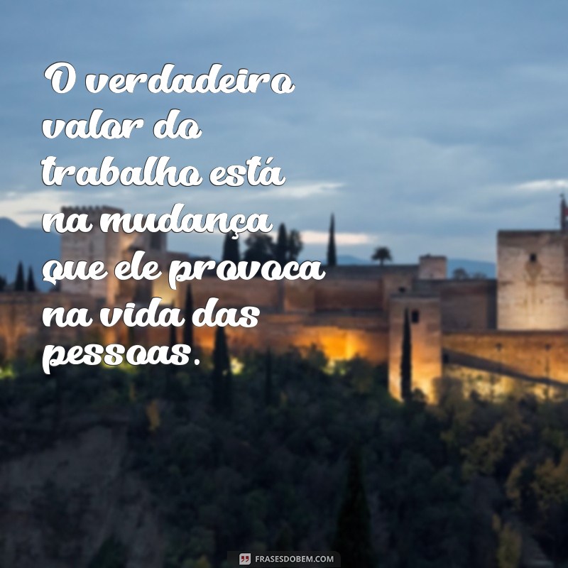 Frases Inspiradoras para Celebrar o Dia do Trabalhador 