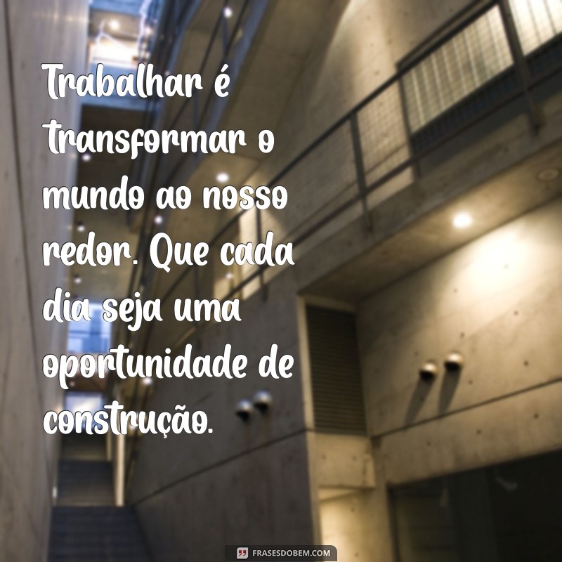 Frases Inspiradoras para Celebrar o Dia do Trabalhador 