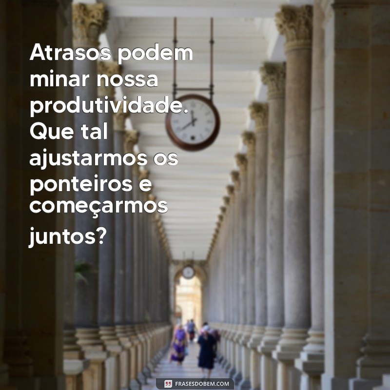 Como Enviar Mensagens Eficazes para Funcionários Atrasados: Dicas e Exemplos 