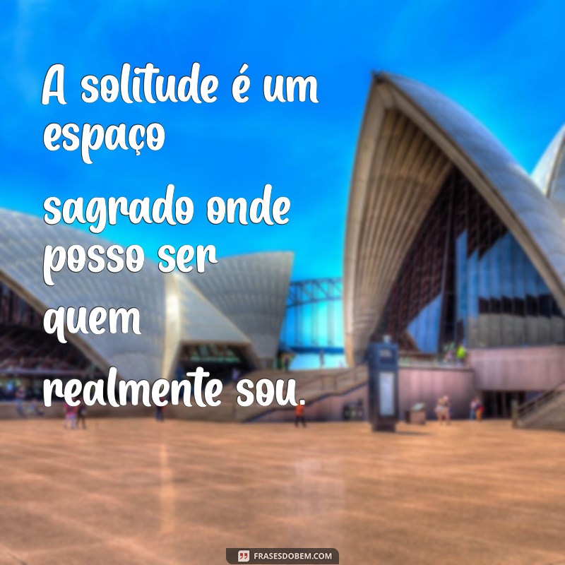 Frases Tumblr Inspiradoras para Quem Busca a Solidão Criativa 