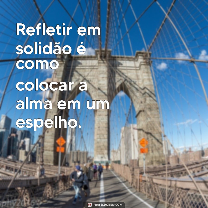 Frases Tumblr Inspiradoras para Quem Busca a Solidão Criativa 