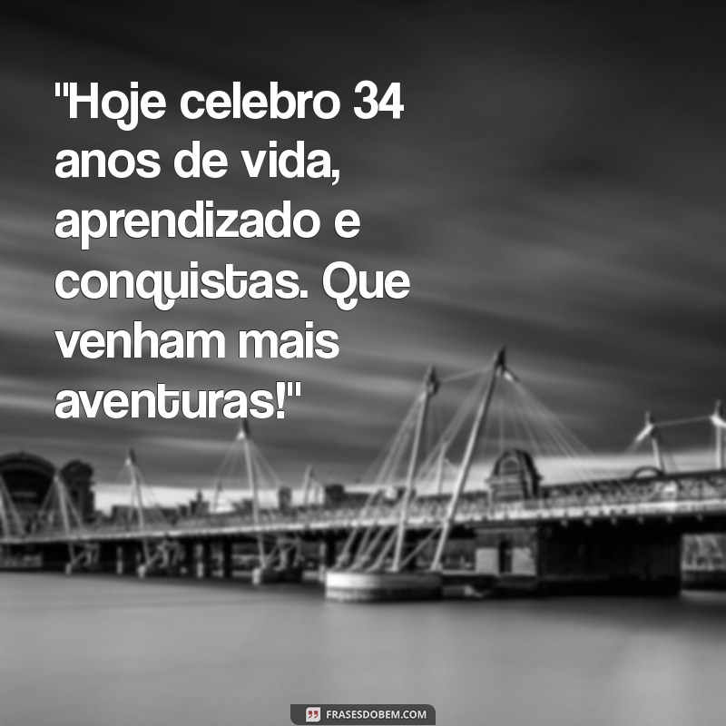 mensagem de aniversário para mim 34 anos 