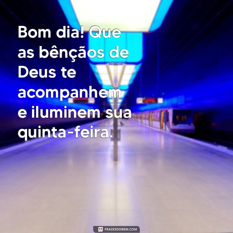 Bom Dia! Mensagens Inspiradoras para uma Quinta-Feira Abençoada por Deus 