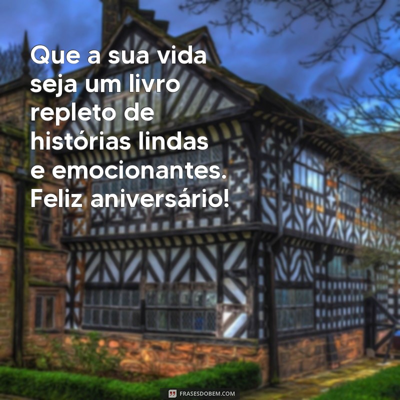 Mensagens Incríveis de Feliz Aniversário para Celebrar Pessoas Especiais 