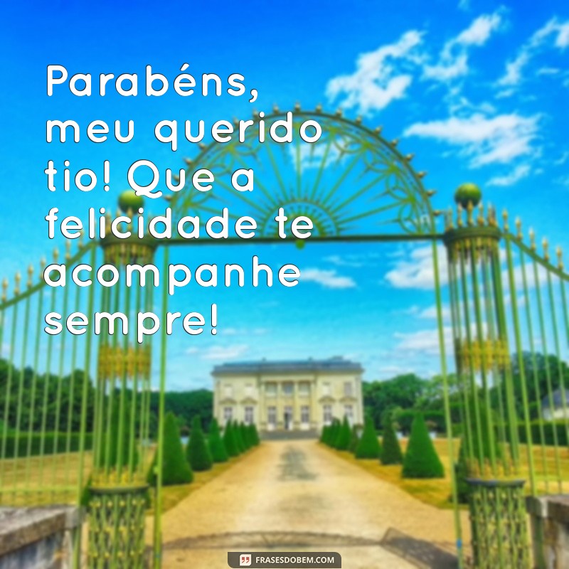 Mensagens Inspiradoras para Parabenizar Meu Tio: Celebre com Amor e Gratidão 