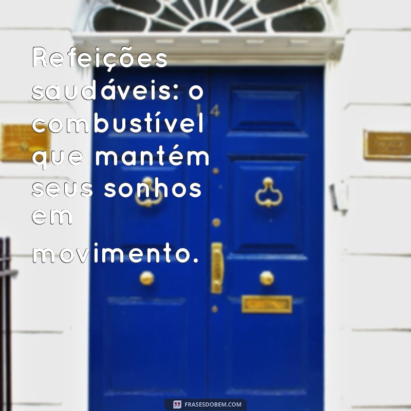 Frases Inspiradoras para Apreciar sua Comida Fitness 