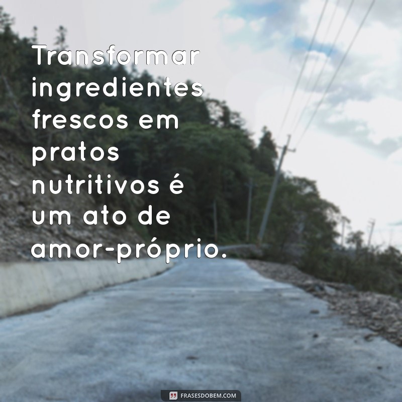 Frases Inspiradoras para Apreciar sua Comida Fitness 