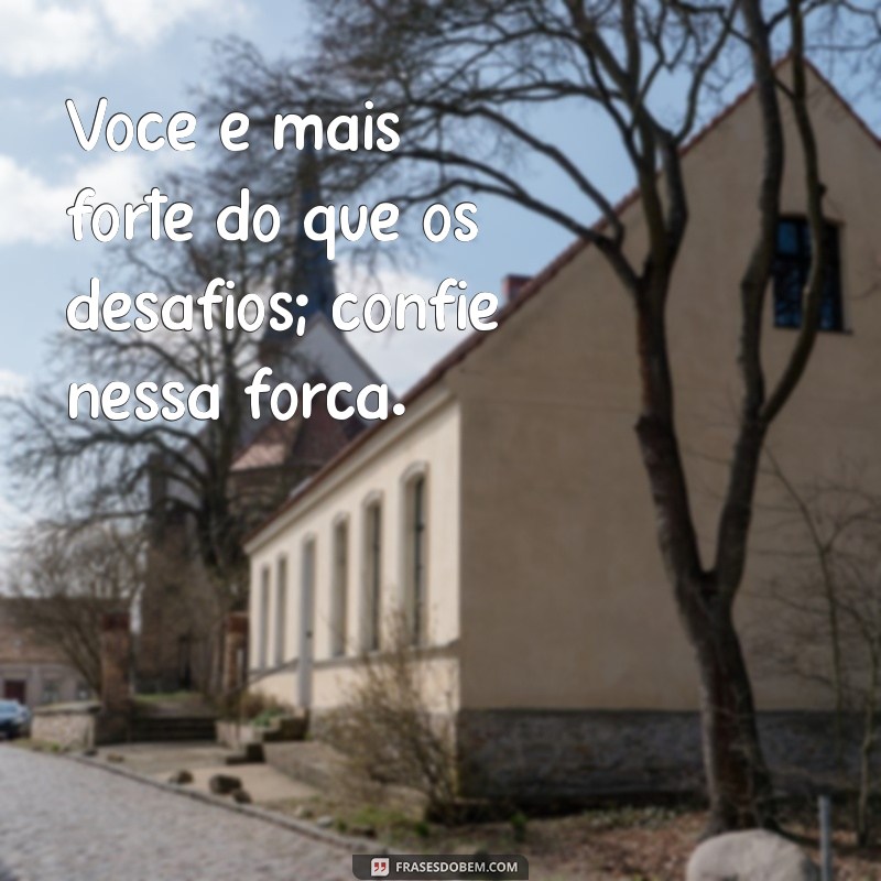 Frases Inspiradoras para Aumentar Sua Autoconfiança 