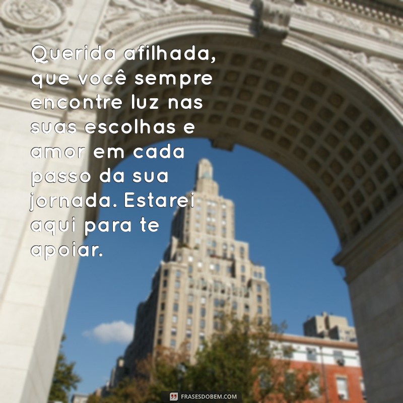 texto de padrinho para afilhada Querida afilhada, que você sempre encontre luz nas suas escolhas e amor em cada passo da sua jornada. Estarei aqui para te apoiar.