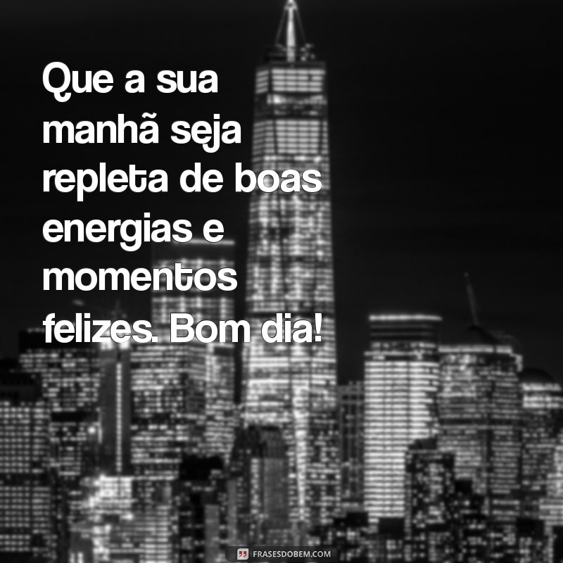 Mensagem de Bom Dia: Inspire Seu Dia com Frases Motivacionais 