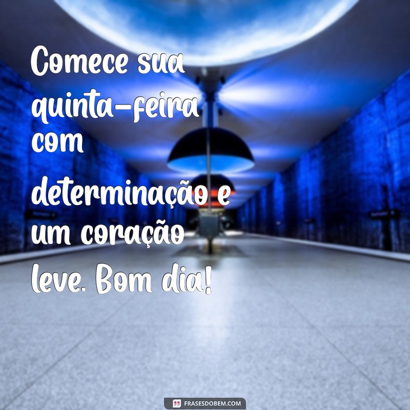 Mensagens de Bom Dia para Quintas-Feiras: Inspire Seu Dia com Frases Positivas 