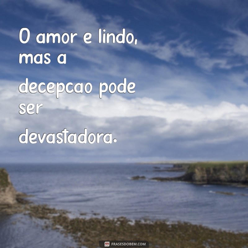 Superando a Decepção: Mensagens de Tristeza para Refletir e Recomeçar 