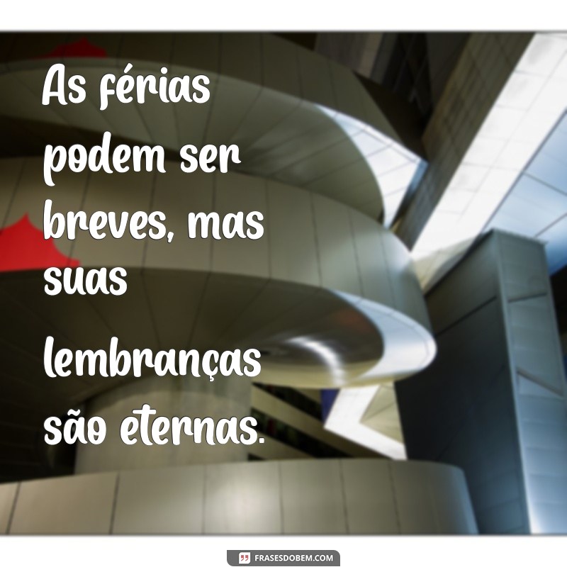 Frases Inspiradoras para Refletir no Final das Férias 