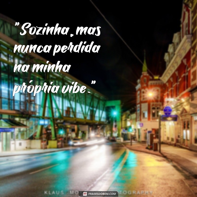 frases maloka para foto sozinha 