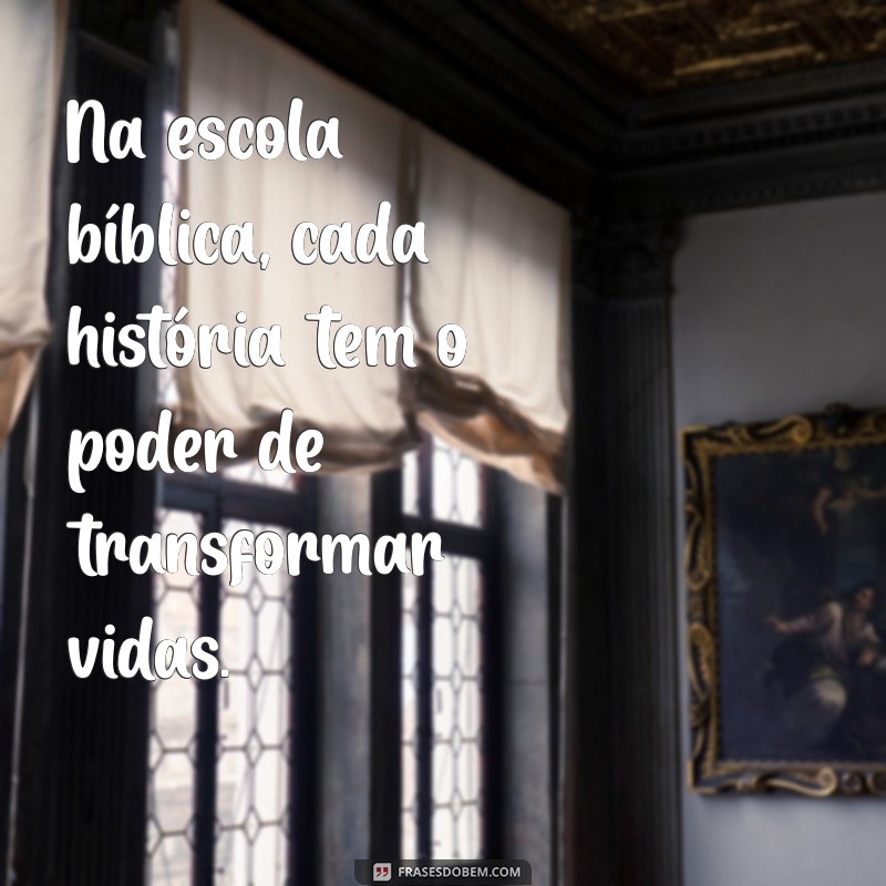 Frases Inspiradoras para Escola Bíblica Dominical: Fortaleça sua Comunidade 