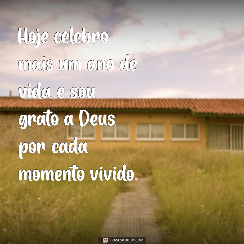 agradecer a deus pelo meu aniversário Hoje celebro mais um ano de vida e sou grato a Deus por cada momento vivido.