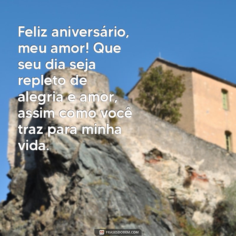 texto de aniversário para marido simples Feliz aniversário, meu amor! Que seu dia seja repleto de alegria e amor, assim como você traz para minha vida.