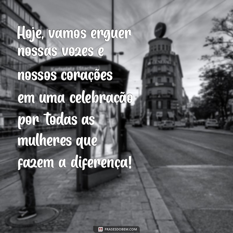 Frases Inspiradoras para Celebrar o Dia Internacional da Mulher - 8 de Março 