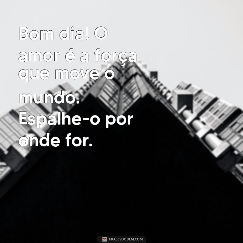 Frases Inspiradoras de Bom Dia para Começar o Dia com Reflexão 