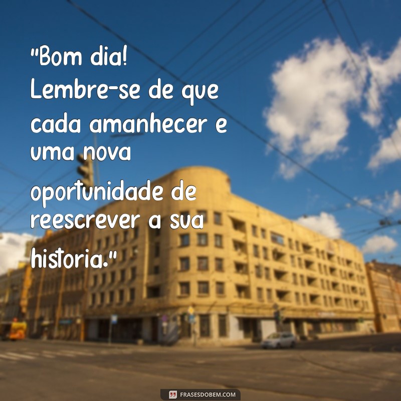 frases de bom dia com reflexão 