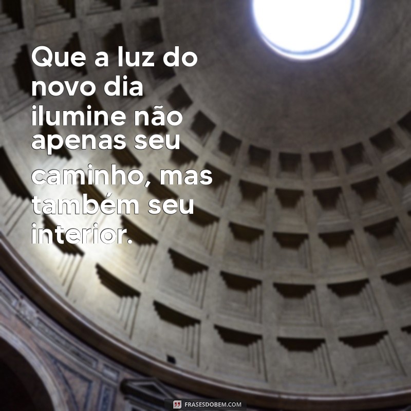 Frases Inspiradoras de Bom Dia para Começar o Dia com Reflexão 